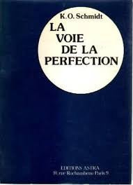 SCHMIDT, Karl Otto : La voie de la perfection