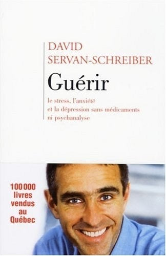 SERVAN-SCHREIBER, David : Guérir le stress, l'anxiété, la dépression sans médicament ni psychanalyse