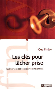 FINLEY, Guy : Les clés pour lâcher prise : Libérez-vous des liens qui vous retiennent