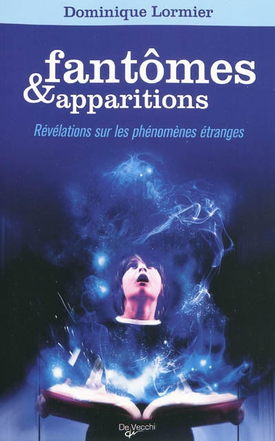 LORMIER, Dominique: fantômes et apparitions: révélation sur les phénomènes étranges