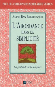 BREATHNACH, Sarah Ban : L'abondance dans la simplicité : La gratitude au fil des jours