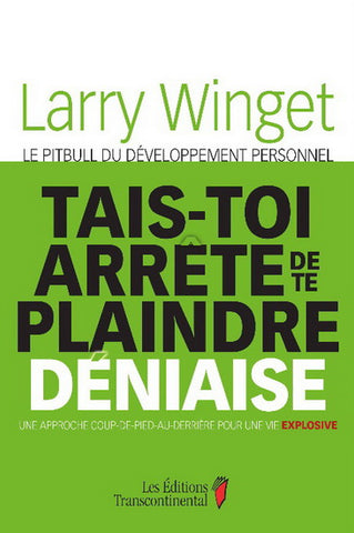 WINGET, Larry : Tais-toi, arrête de te plaindre, déniaise