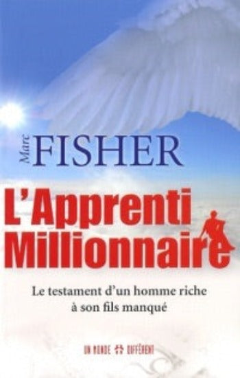 FISHER, Marc : L'apprenti millionnaire : Le testament d'un homme riche à son fils manqué