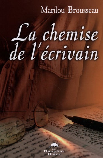 BROUSSEAU, Marilou : La Chemise de L'écrivain