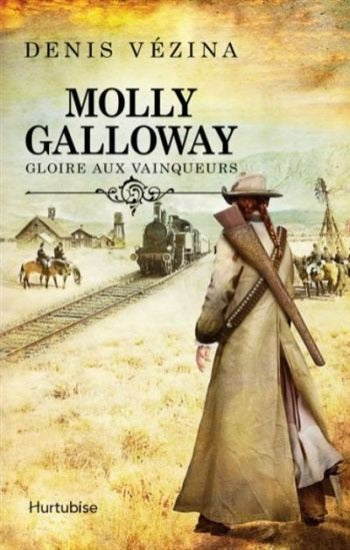 VÉZINA, Denis: Molly Galloway Tome 2 : Gloire aux vainqueurs