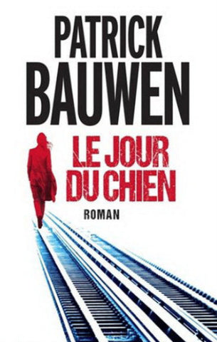 BAUWEN, Patrick: Le jour du chien