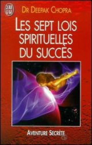 CHOPRA, Deepak: Les sept lois spirituelles du succès