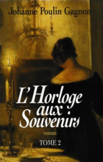 GAGNON, Johanne Poulin: L'horloge aux souvenirs (2 volumes - couvertures rigides)