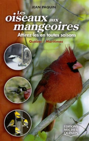 PAQUIN, Jean: Les oiseaux aux mangeoires - Québec - Maritimes