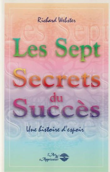 WEBSTER, Richard : Les sept secrets du succès
