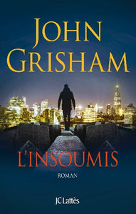 GRISHAM, John: L'insoumis