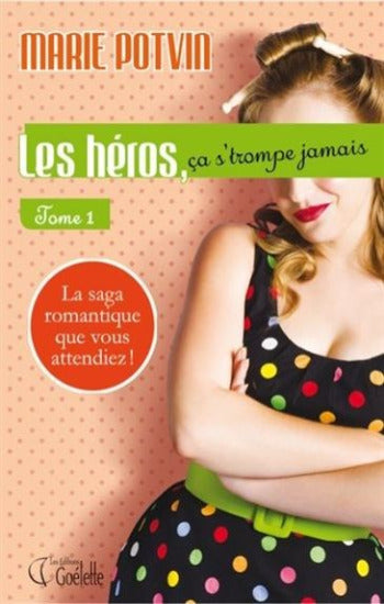 POTVIN, Marie: Les héros, ça s'trompe jamais (3 volumes)