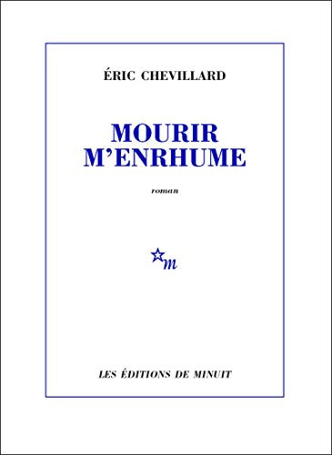 CHEVILLARD, Éric: Mourir m'enrhume