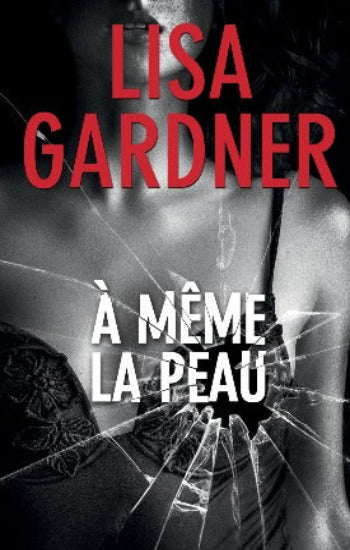 GARDNER, Lisa: À même la peau