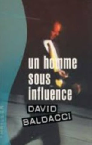 BALDACCI, David: Un homme sous influence