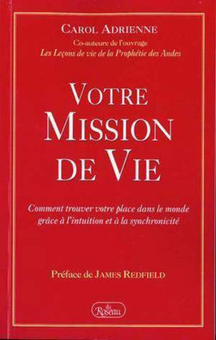 ADRIENNE, Carol : Votre mission de vie