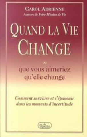 ADRIENNE, Carol : Quand la vie change ou que vous aimeriez qu'elle change