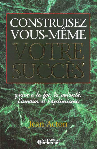 ACTON, Jean: Construisez vous-même votre succès