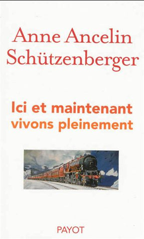 SCHÜTZENBERGER, Anne Ancelin : Ici et maintenant vivons pleinement