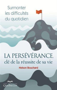 BOUCHARD, Nelson : La persévérance, clé de la réussite de sa vie