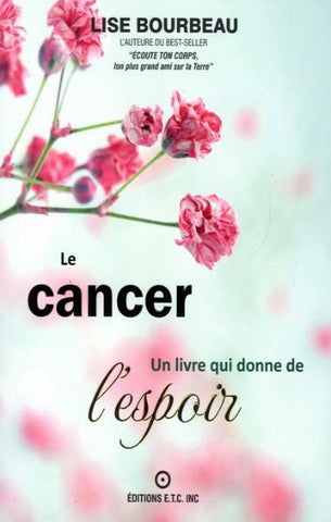 BOURBEAU, Lise : Le cancer, un livre qui donne de l'espoir