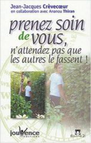 CRÈVECOEUR, Jean-Jacques; THIRAN, Ananou : Prenez soin de vous, n'attendez pas que les autres le fassent