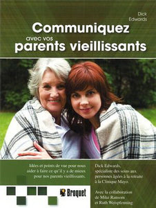 EDWARDS, Dick : Communiquez avec vos parents vieillissants