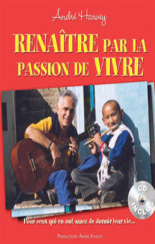 HARVEY, André : Renaître par la passion de vivre (CD inclus)