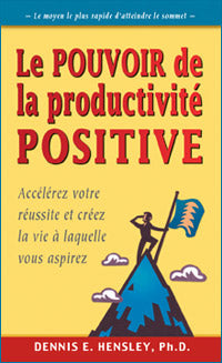 HENSLEY, Dennis E. : Le pouvoir de la productivité positive