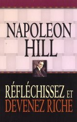 HILL, Napoleon : Réfléchissez et devenez riche