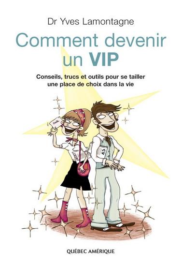 LAMONTAGNE, Yves : Comment devenir un VIP