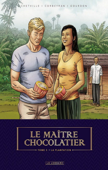 CHETVILLE; CORBEYRAN; GOURDON: Le maître chocolatier  Tome 3 : La plantation