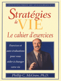 MCGRAW, Phillip C. : Stratégies de vie: le cahier d'exercices