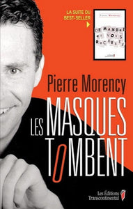 MORENCY, Pierre : Les masques tombent