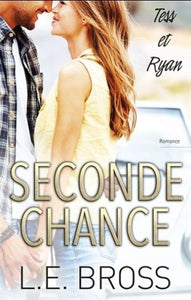 BROSS, L.E. : Seconde chance: Tess et Ryan