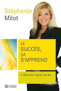 MILOT, Stéphanie : Le succès, ça s'apprend