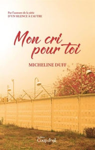DUFF, Micheline : Mon cri pour toi