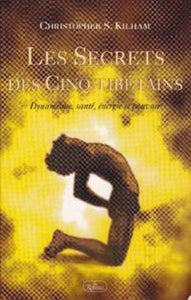 KILHAM, Christopher S. : Les secrets des cinq tibétains