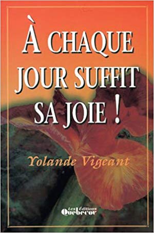 VIGEANT, Yolande: À chaque jour suffit sa joie!