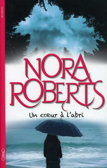 ROBERTS, Nora: Un coeur à l'abri