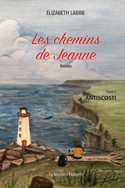 LABRIE, Élizabeth : Les chemins de Jeanne Tome 1: Antiscosti