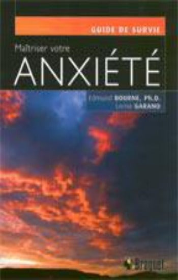 BOURNE, Edmund; GARANO, Lorna : Maîtriser votre anxiété