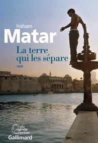 MATAR, Hisham: La terre qui les sépare