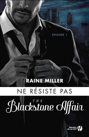 MILLER, Raine: The Blackstone affair Tome 1: Ne résiste pas