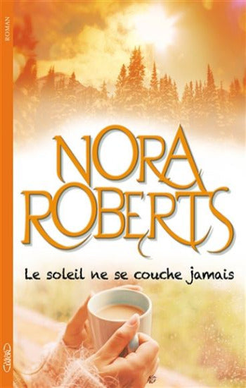 ROBERTS, Nora: Le soleil ne se couche jamais