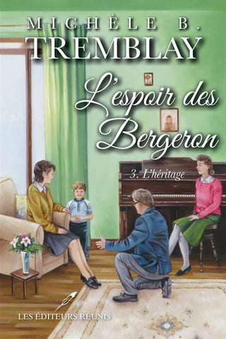 TREMBLAY, Michèle B.: L'espoir des Bergeron Tome 3: L'héritage