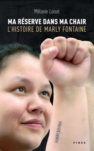LOISEL, Mélanie: Ma réserve dans ma chair: L'histoire de Marly Fontaine