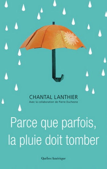 LANTHIER, Chantal: Parce que parfois, la pluie doit tomber