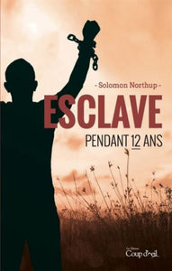 NORTHUP, Solomon: Esclave pendant 12 ans