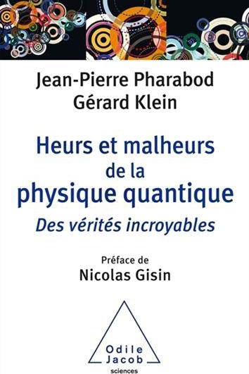 PHARABOD, Jean-Pierre; KLEIN Gérard: Heurs et malheurs de la physique quantique
